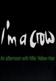 I'm a Crow - An Afternoon with Milo Yellow Hair series tv