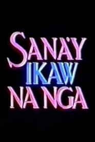 Sana'y Ikaw na Nga series tv
