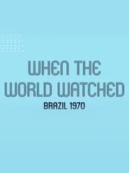 Image When the World Watched: Brazil 1970