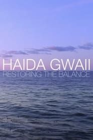 Haida Gwaii: Restoring the Balance series tv