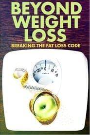 Beyond Weight Loss: Breaking the Fat Loss Code (2020)