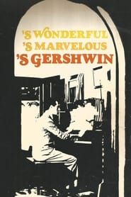 S Wonderful, 'S Marvelous, 'S Gershwin 1972 streaming