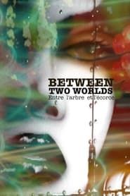 Between Two Worlds (Entre L'Arbre Et L'Ecorce) series tv