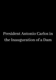 Image President Antonio Carlos in the Inauguration of a Dam