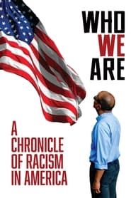 Who We Are: A Chronicle of Racism in America series tv