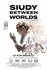 Siudy Between Worlds - 50 Performances of the American Dream series tv