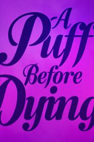A Puff Before Dying series tv