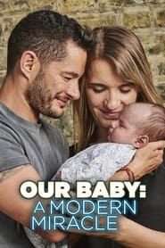 Our Baby: A Modern Miracle series tv