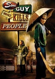 Some Guy Who Kills People series tv
