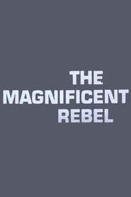 The Magnificent Rebel series tv