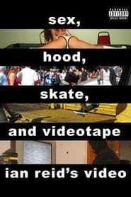 Sex, Hood, Skate, and Videotape series tv