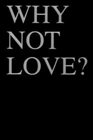 Why Not Love? series tv