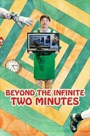 Beyond the Infinite Two Minutes series tv