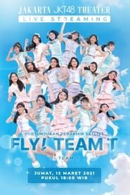 Fly! Team T! Last Show series tv