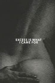 Excess Is What I Came For series tv