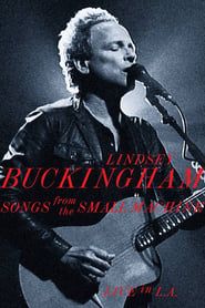 Lindsey Buckingham: Songs from the Small Machine (Live in L.A.)-hd