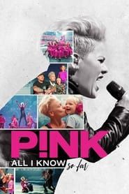 P!nk: All I Know So Far series tv