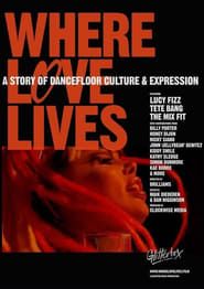 Where Love Lives: A Story of Dancefloor Culture & Expression series tv
