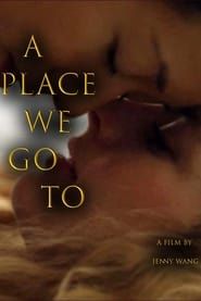 A Place We Go To (2018)