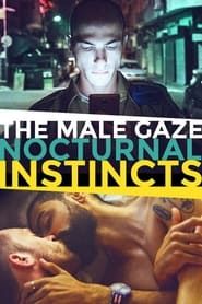 Affiche de The Male Gaze: Nocturnal Instincts