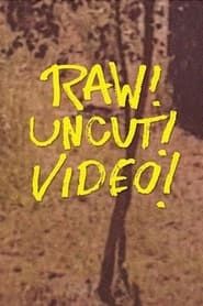 Raw! Uncut! Video! series tv