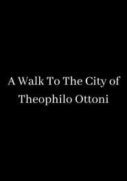 A Walk To The City of Theophilo Ottoni series tv
