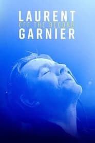 Laurent Garnier: Off the Record 2022 streaming