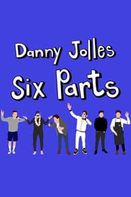 Danny Jolles: Six Parts 