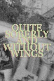 Quite Soberly and Without Wings series tv