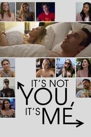 It's Not You, It's Me series tv