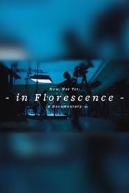 Now, Not Yet: In Florescence series tv