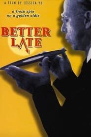 Better Late 1996 streaming