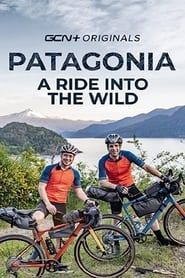 Patagonia: A Ride Into the Wild series tv