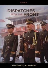 Dispatches from the Front - China: No Regrets, No Retreat series tv