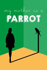My Mother Is a Parrot series tv