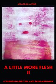 A Little More Flesh II series tv