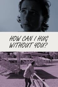 How Can I Hug Without You? series tv