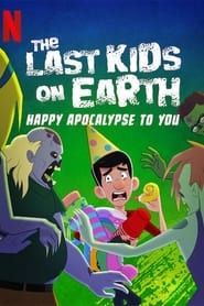 The Last Kids on Earth: Happy Apocalypse to You series tv