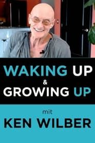 WAKING UP GROWING UP mit Ken Wilber series tv