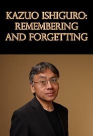 Kazuo Ishiguro: Remembering and Forgetting series tv
