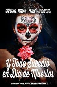 And Everything Happened on the Day of the Dead series tv
