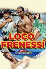 watch Loco frenesí