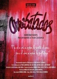 watch Arrebatados: recordando a Iván Zulueta