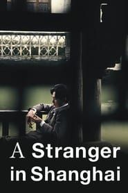 A Stranger in Shanghai series tv