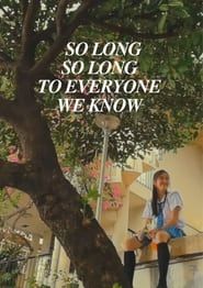 So Long, So Long To Everyone We Know-hd