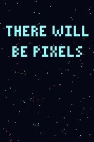 There Will Be Pixels series tv