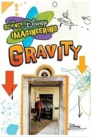 The Science of Disney Imagineering: Gravity series tv