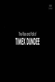 The Rise and Fall of Timex Dundee series tv