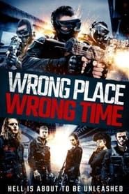 Wrong Place, Wrong Time 2021 streaming