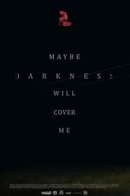 Maybe Darkness Will Cover Me (2021)